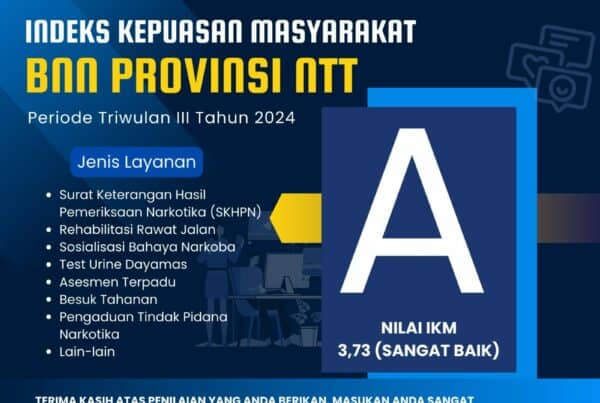 DAPAT PENILAIAN KEPUASAN MASYARAKAT “SANGAT BAIK” DALAM PELAYANAN PUBLIK, BNNP NTT TERUS TINGKATKAN KUALITAS PELAYANAN